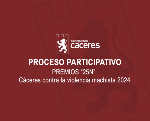 PROCESO PARTICIPATIVO: PREMIOS “25 N” CÁCERES CONTRA LA VIOLENCIA MACHISTA 2024,